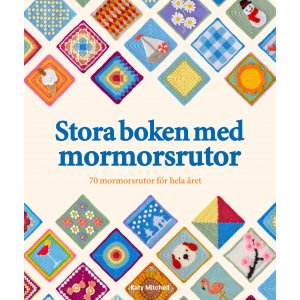 Het Grote Boek met Granny Squares: 70 Granny Squares voor het hele jaar Het Grote Boek met Granny Squares: 70 Granny Squares voor het hele jaar