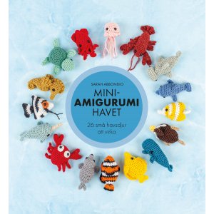 Mini-amigurumi zee: 26 kleine zeedieren om te haken Mini-amigurumi zee: 26 kleine zeedieren om te haken