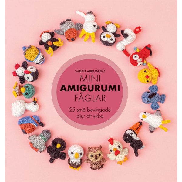 Mini amigurumi vogels: 25 kleine gevleugelde dieren om te haken